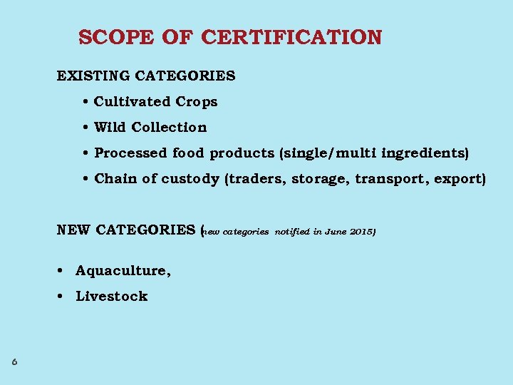 SCOPE OF CERTIFICATION EXISTING CATEGORIES • Cultivated Crops • Wild Collection • Processed food