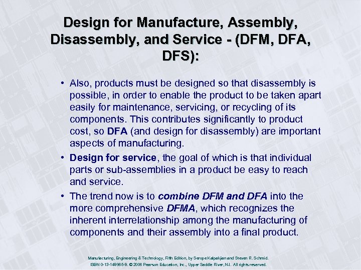 Design for Manufacture, Assembly, Disassembly, and Service - (DFM, DFA, DFS): • Also, products