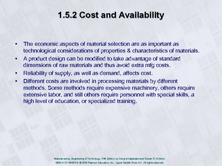 1. 5. 2 Cost and Availability • • The economic aspects of material selection