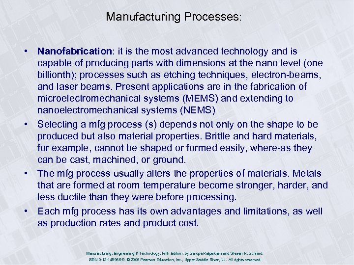 Manufacturing Processes: • Nanofabrication: it is the most advanced technology and is capable of