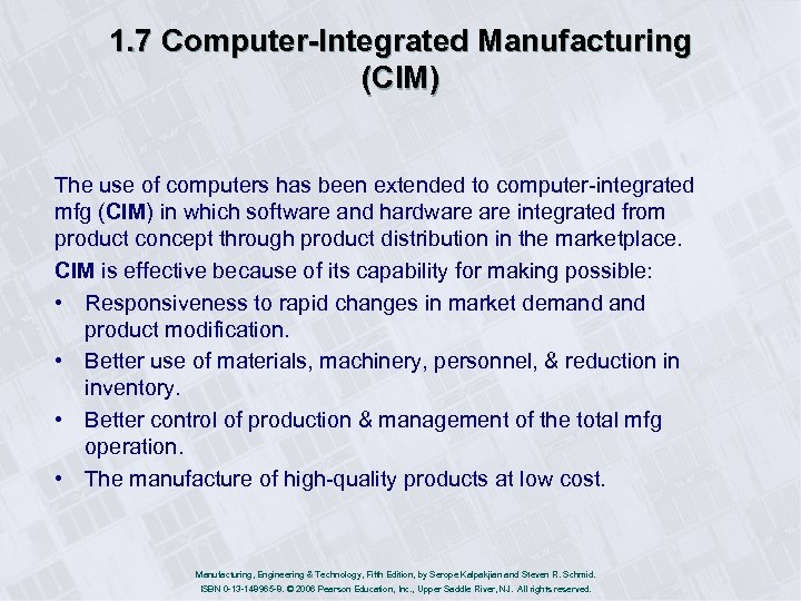 1. 7 Computer-Integrated Manufacturing (CIM) The use of computers has been extended to computer-integrated