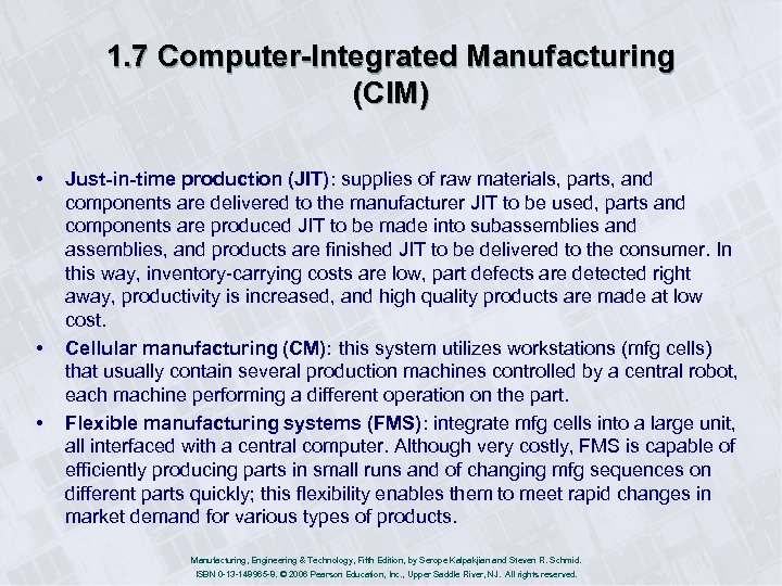 1. 7 Computer-Integrated Manufacturing (CIM) • • • Just-in-time production (JIT): supplies of raw