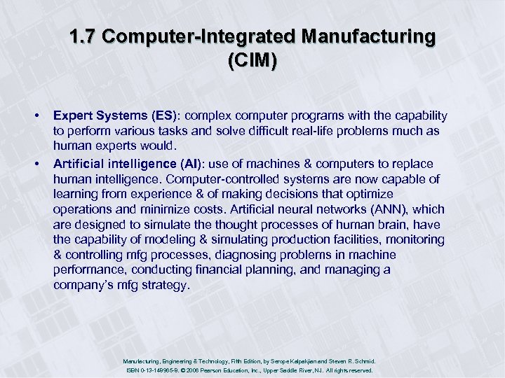 1. 7 Computer-Integrated Manufacturing (CIM) • • Expert Systems (ES): complex computer programs with