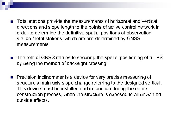 n Total stations provide the measurements of horizontal and vertical directions and slope length