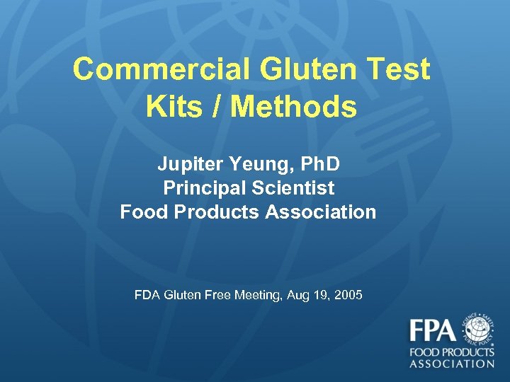 Commercial Gluten Test Kits / Methods Jupiter Yeung, Ph. D Principal Scientist Food Products