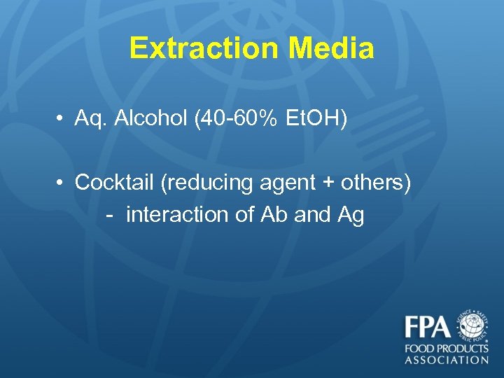 Extraction Media • Aq. Alcohol (40 -60% Et. OH) • Cocktail (reducing agent +