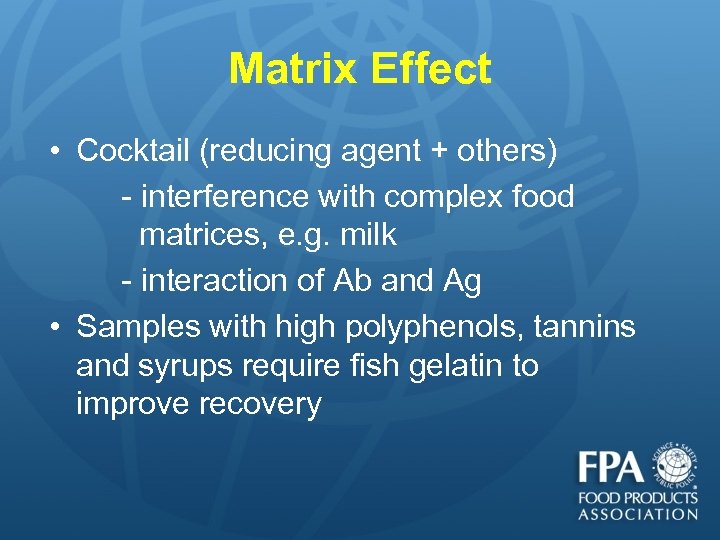 Matrix Effect • Cocktail (reducing agent + others) - interference with complex food matrices,