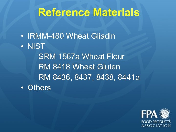 Reference Materials • IRMM-480 Wheat Gliadin • NIST SRM 1567 a Wheat Flour RM