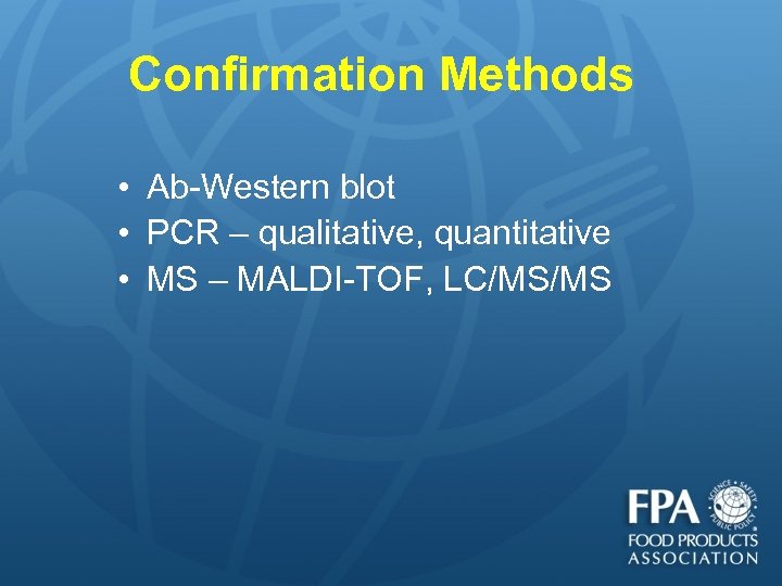 Confirmation Methods • Ab-Western blot • PCR – qualitative, quantitative • MS – MALDI-TOF,