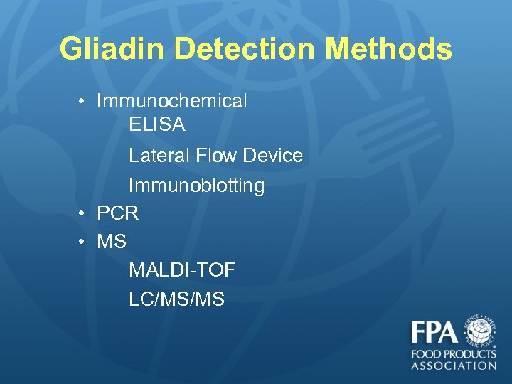 Gliadin Detection Methods • Immunochemical ELISA Lateral Flow Device Immunoblotting • PCR • MS