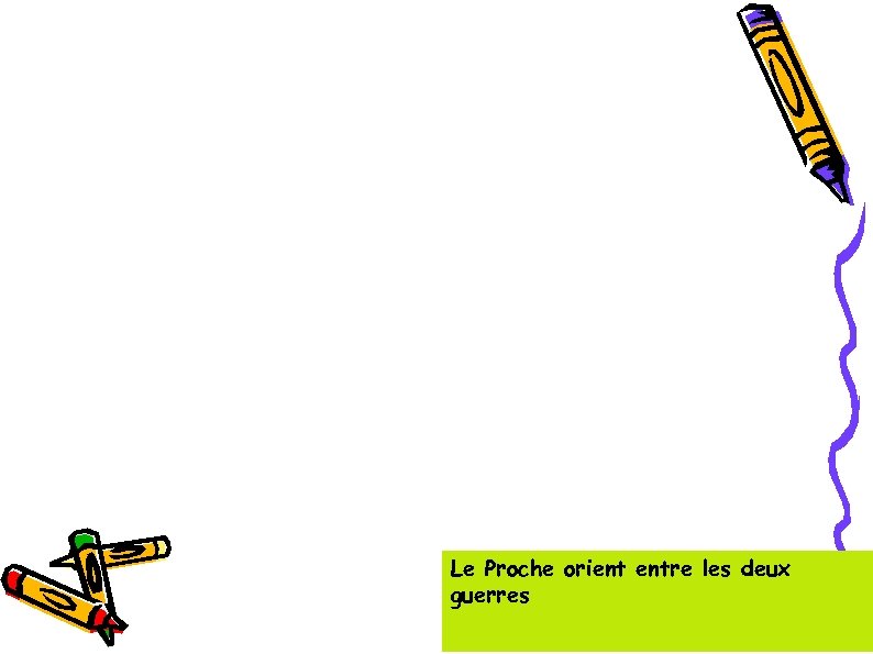 Le Proche orient entre les deux guerres 