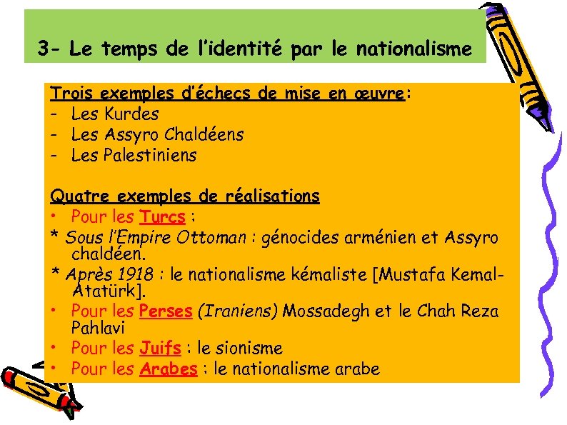 3 - Le temps de l’identité par le nationalisme Trois exemples d’échecs de mise