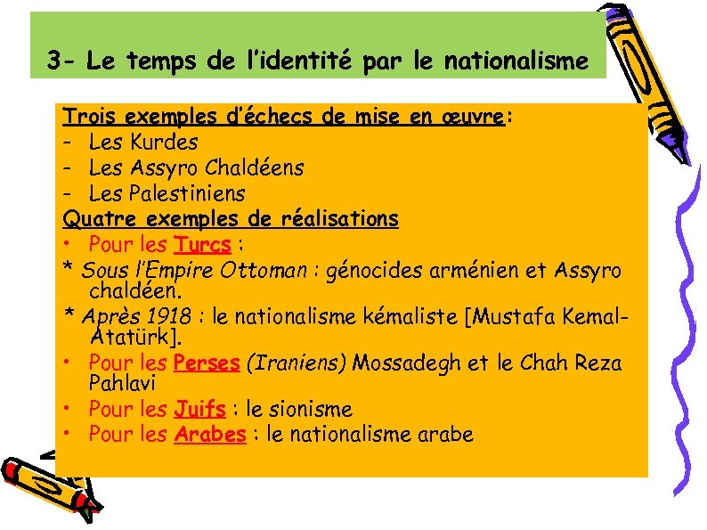 3 - Le temps de l’identité par le nationalisme Trois exemples d’échecs de mise