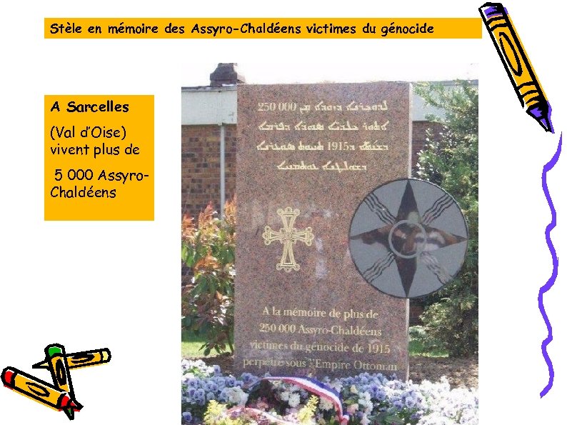 Stèle en mémoire des Assyro-Chaldéens victimes du génocide A Sarcelles (Val d’Oise) vivent plus