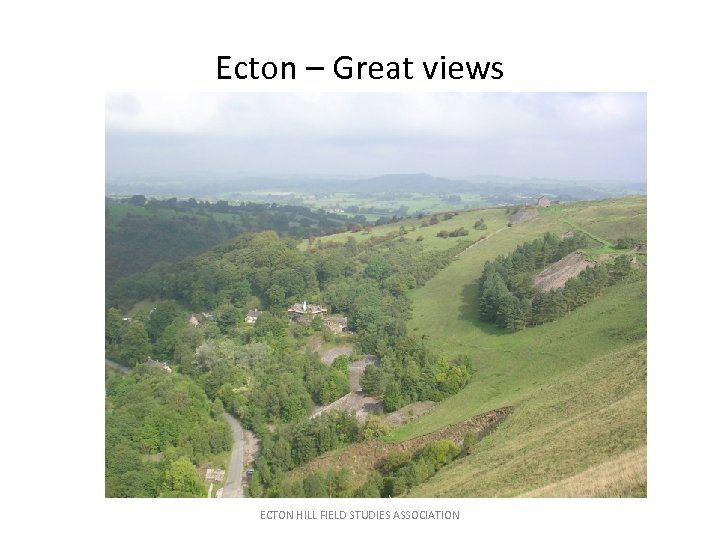 Ecton – Great views ECTON HILL FIELD STUDIES ASSOCIATION 
