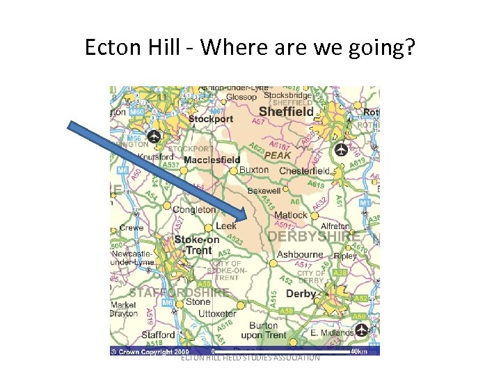Ecton Hill - Where are we going? ECTON HILL FIELD STUDIES ASSOCIATION 