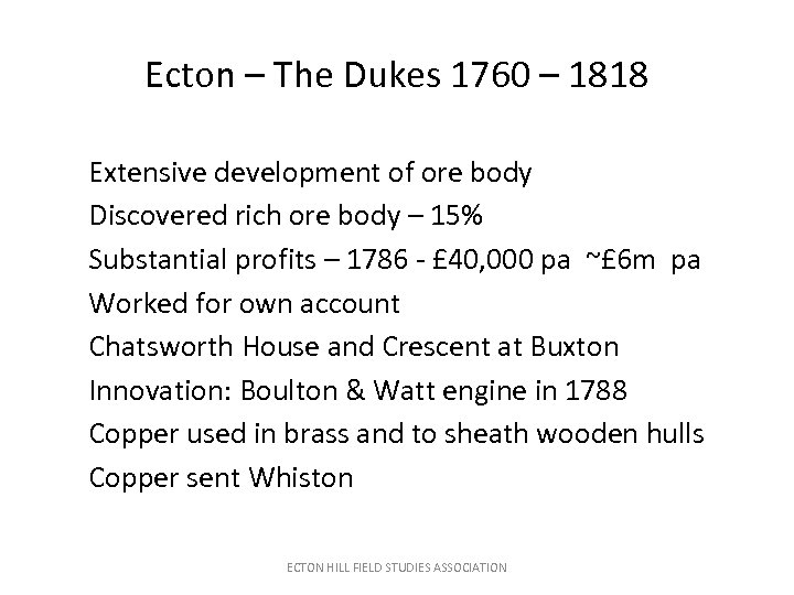 Ecton – The Dukes 1760 – 1818 Extensive development of ore body Discovered rich