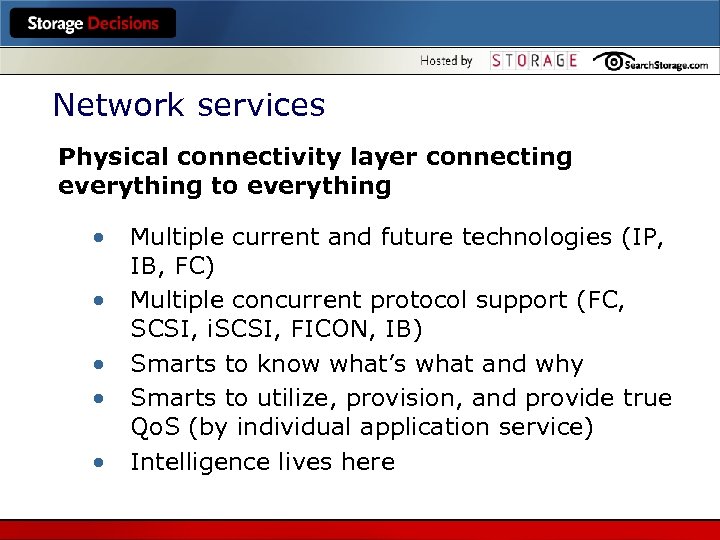 Network services Physical connectivity layer connecting everything to everything • • • Multiple current