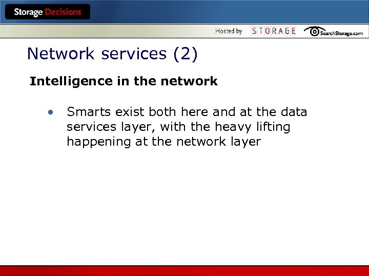 Network services (2) Intelligence in the network • Smarts exist both here and at