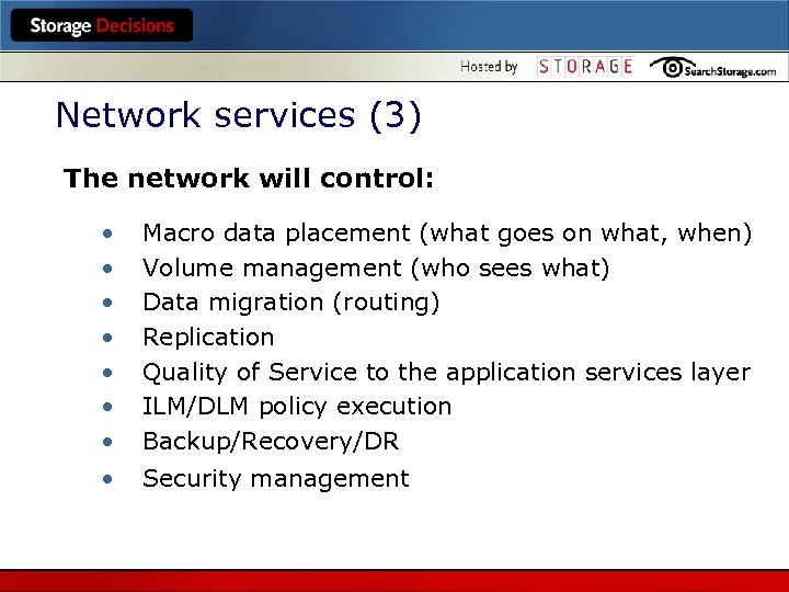 Network services (3) The network will control: • • Macro data placement (what goes