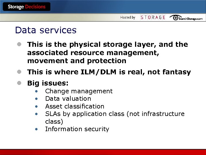 Data services l This is the physical storage layer, and the associated resource management,