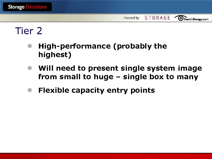 Tier 2 l High-performance (probably the highest) l Will need to present single system