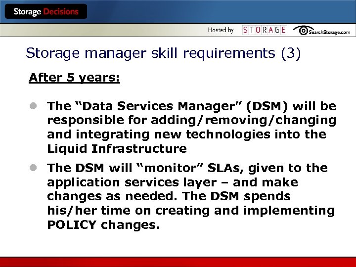 Storage manager skill requirements (3) After 5 years: l The “Data Services Manager” (DSM)