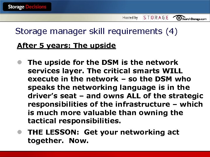 Storage manager skill requirements (4) After 5 years: The upside l The upside for