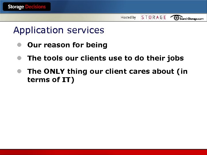 Application services l Our reason for being l The tools our clients use to