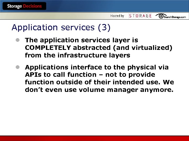 Application services (3) l The application services layer is COMPLETELY abstracted (and virtualized) from