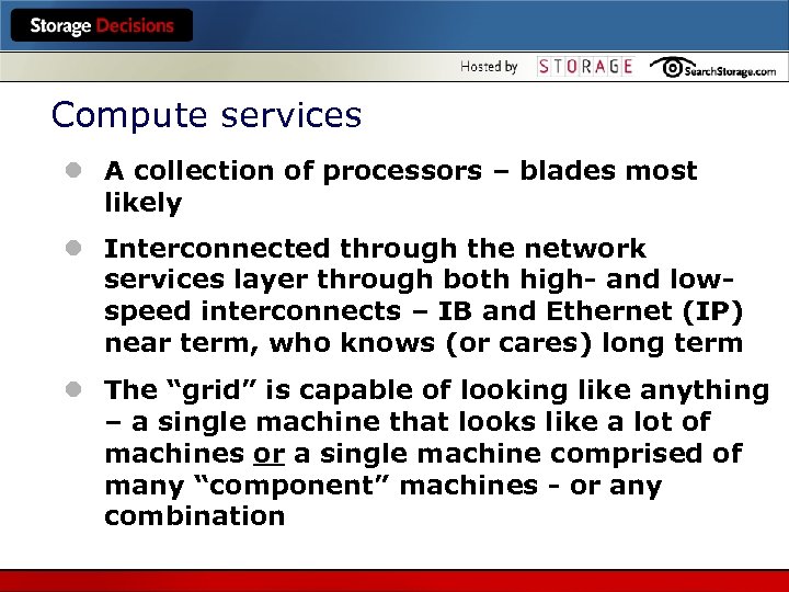 Compute services l A collection of processors – blades most likely l Interconnected through