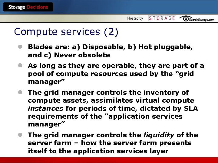 Compute services (2) l Blades are: a) Disposable, b) Hot pluggable, and c) Never