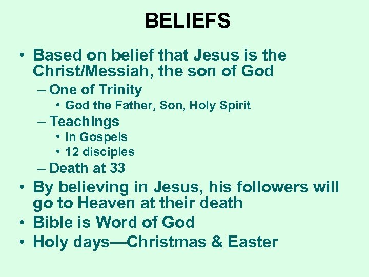 BELIEFS • Based on belief that Jesus is the Christ/Messiah, the son of God