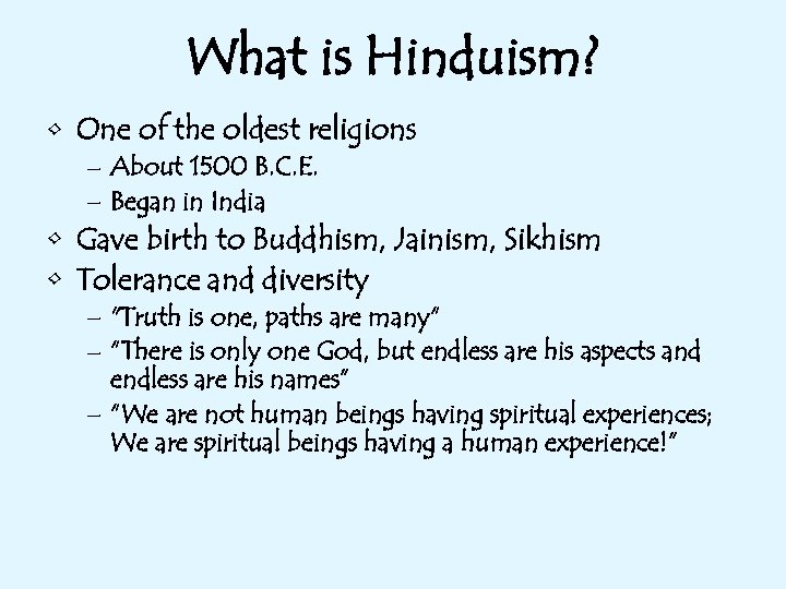 What is Hinduism? • One of the oldest religions – About 1500 B. C.