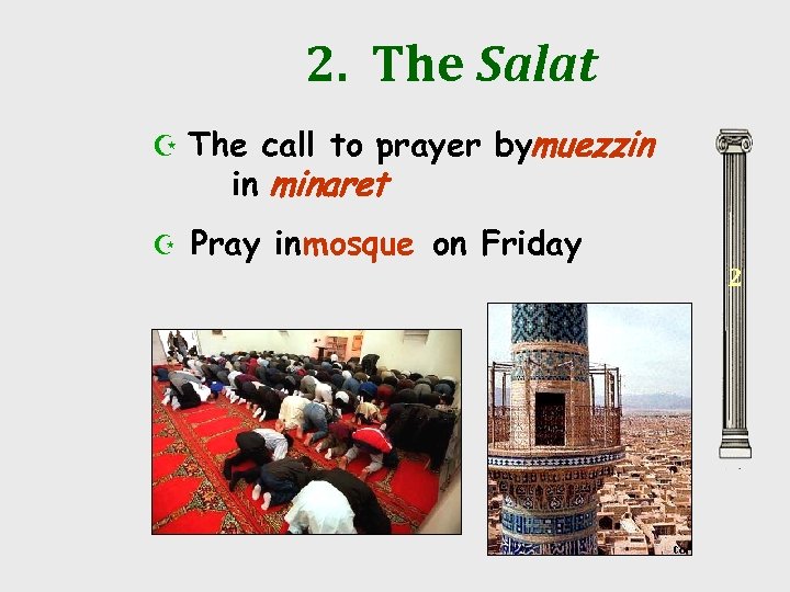 2. The Salat Z The call to prayer bymuezzin in minaret Z Pray in