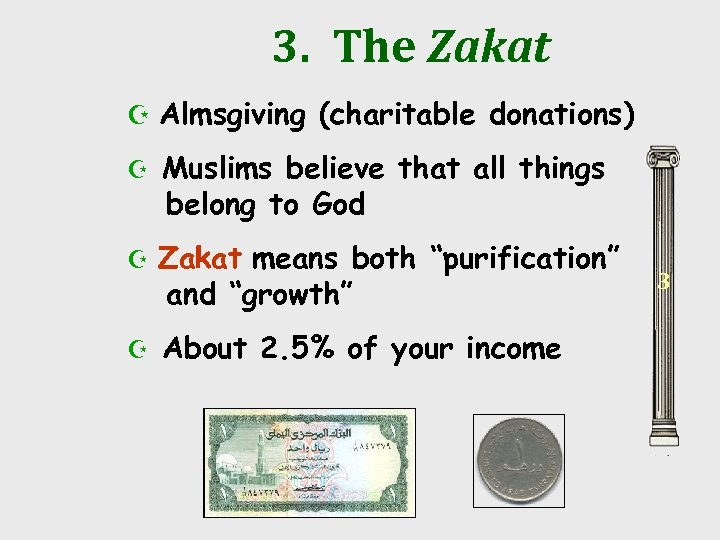 3. The Zakat Z Almsgiving (charitable donations) Z Muslims believe that all things belong