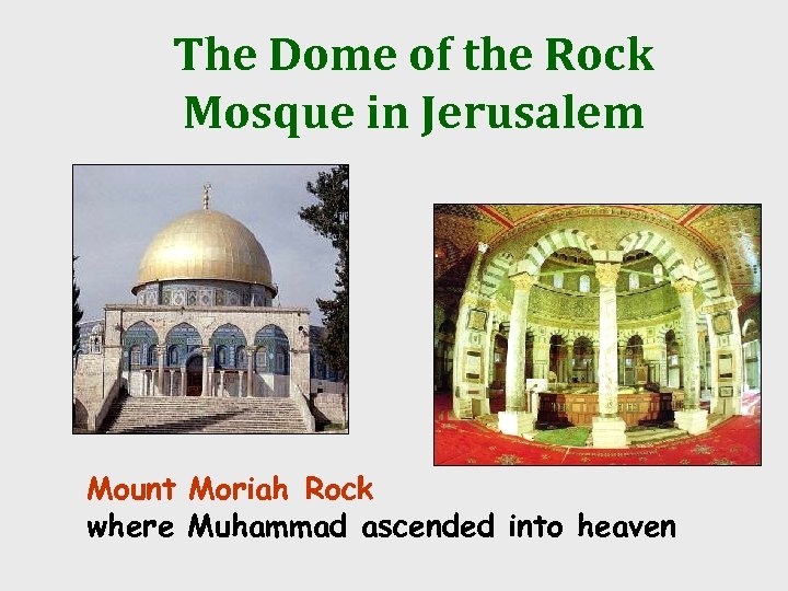 The Dome of the Rock Mosque in Jerusalem Mount Moriah Rock where Muhammad ascended