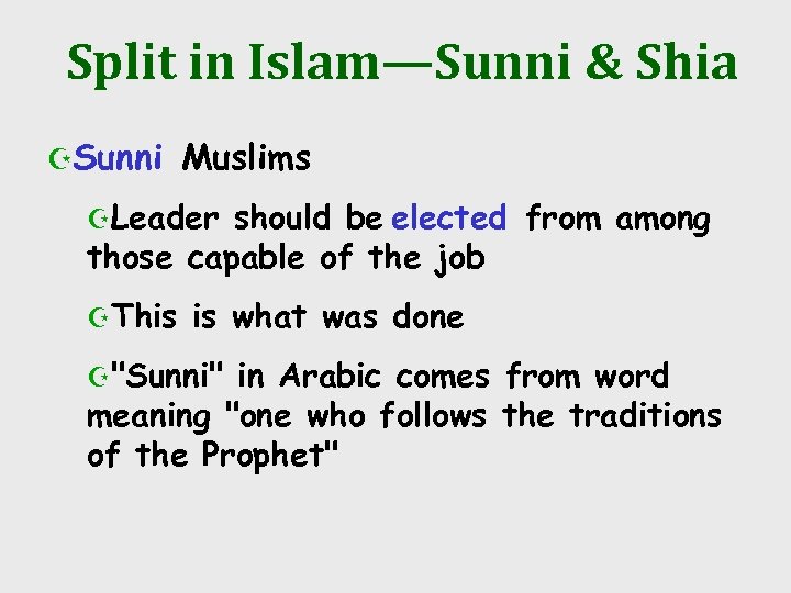 Split in Islam—Sunni & Shia ZSunni Muslims ZLeader should be elected from among those