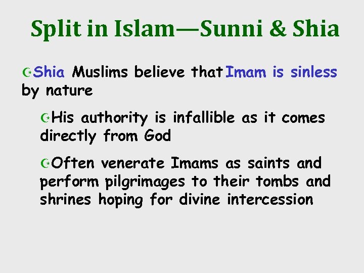 Split in Islam—Sunni & Shia ZShia Muslims believe that Imam is sinless by nature