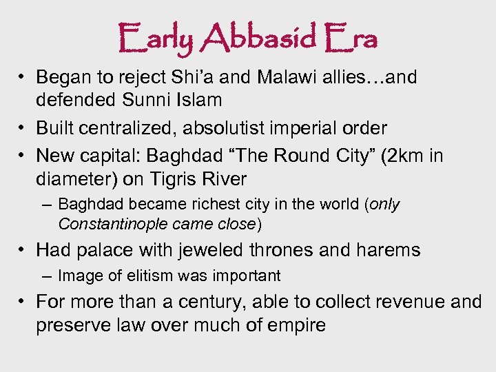 Early Abbasid Era • Began to reject Shi’a and Malawi allies…and defended Sunni Islam