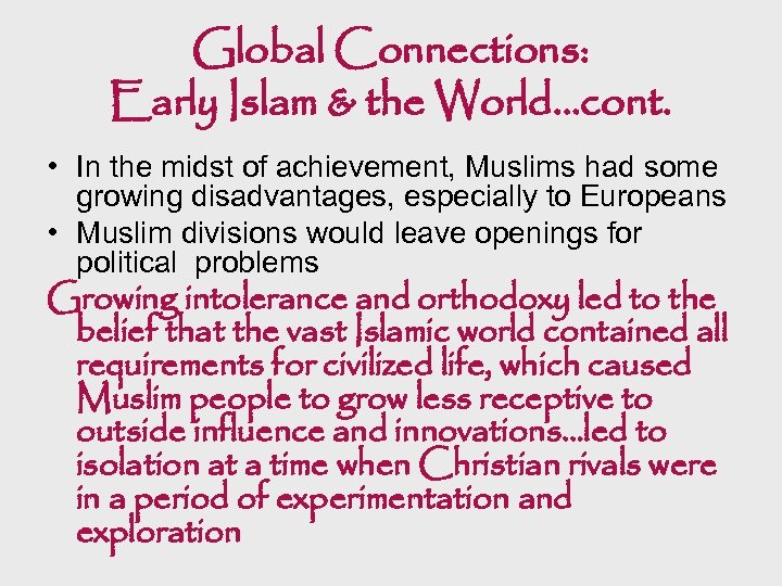 Global Connections: Early Islam & the World…cont. • In the midst of achievement, Muslims