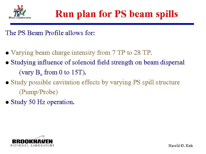 Run plan for PS beam spills The PS Beam Profile allows for: Varying beam