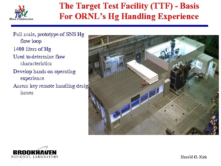 The Target Test Facility (TTF) - Basis For ORNL’s Hg Handling Experience Full scale,