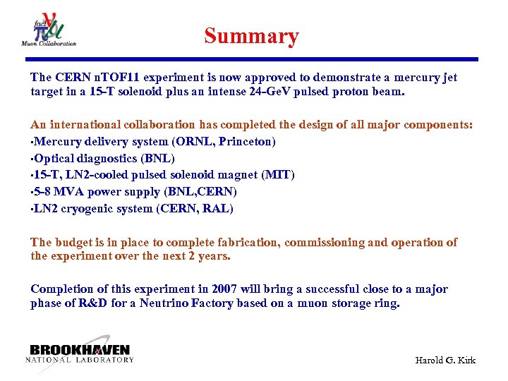Summary The CERN n. TOF 11 experiment is now approved to demonstrate a mercury
