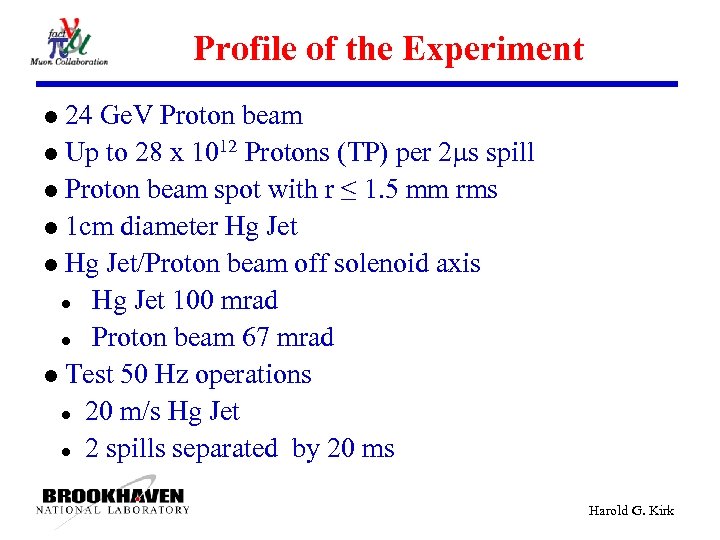 Profile of the Experiment 24 Ge. V Proton beam l Up to 28 x