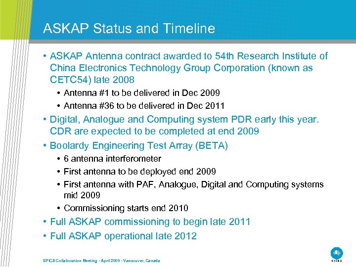 ASKAP Status and Timeline • ASKAP Antenna contract awarded to 54 th Research Institute