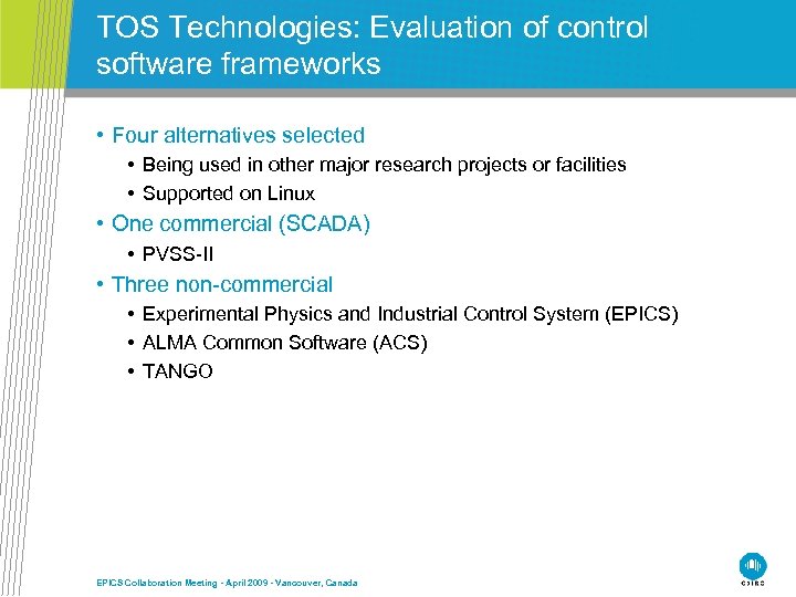 TOS Technologies: Evaluation of control software frameworks • Four alternatives selected • Being used