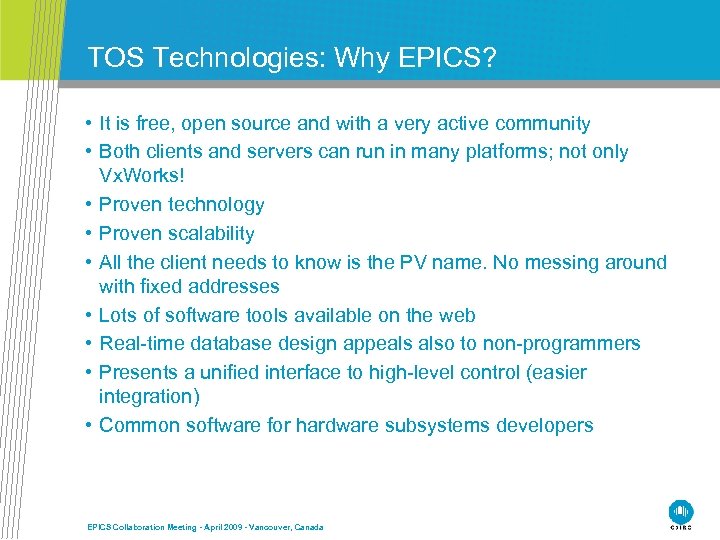 TOS Technologies: Why EPICS? • It is free, open source and with a very