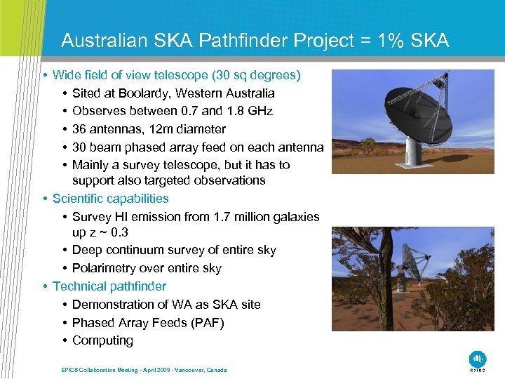 Australian SKA Pathfinder Project = 1% SKA • Wide field of view telescope (30