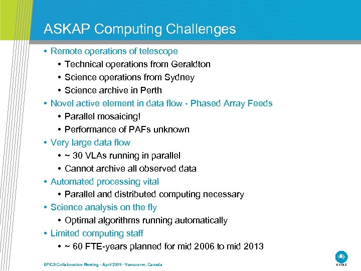 ASKAP Computing Challenges • Remote operations of telescope • Technical operations from Geraldton •